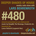 Deeper Shades Of House #480 w/ exclusive guest mix by Lance DeSardi