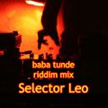 baba tunde riddim mix - Selector LEO