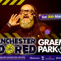 This Is Graeme Park: Manchester Adored @ Bowlers Manchester 26MAR22