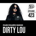 Club Killers Radio #423 - Dirty Lou