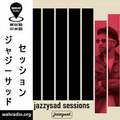 Jazzysad Sessions #13 @Wah radio Tokyo, Japan