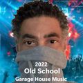 Old School Garage House Music 2022