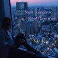 Night Sessions - If I Should Lose You