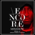 Encore Mixshow Week 45