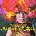 Best of the little bit of JAZZ in the MIDDLE #8
