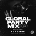 Global Party Mix #03 Powered by P La Cangri