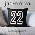 jackin fever 22