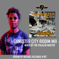 GANGSTER CITY RIDDIM MIXX - PULALAH MASTER #TBT