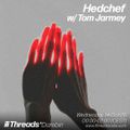 Hedchef w/ Tom Jarmey (Threads*DAREBIN) - 14-Oct-20