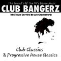 Club Bangerz/90's Club Classics & Progressive House Classics/Mixed Live On Vinyl By Lee Charlesworth