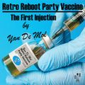 Retro Reboot Party Vaccine (First Injection) mixed by Yan De Mol