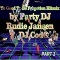 Party DJ Rudie Jansen & DJ C.o.d.O. - To Good To Be Forgotten Hitmix Vol 2 (Section The Best Mix)