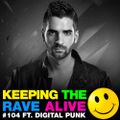 Keeping The Rave Alive Episode 104 featuring Digital Punk