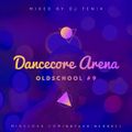 Dancecore Arena Oldschool #9 (mixed by Dj Fen!x)