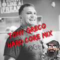 TONY GRECO HARD CORE MIX - JUNE 29TH 2020