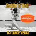 DJ LANCE VEGAS - Rattle'n'Roll Radio Show #7 - Summer Special