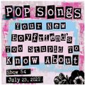 Pop Songs Your New Boyfriend's Too Stupid to Know About -July 23, 2021 {#54}w/ Colin of The Smittens