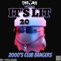 IT'S LIT 20 - 2000'S CLUB BANGERS