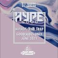 #TheHype21 - GOOD VIBES ONLY - June '21 - @DJ_Jukess