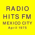 Radio Hits FM Mexico City =>>  Hit Music Radio Mexican Style  <<= April 1975
