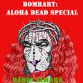 BOMBART: ALOHA DEAD SPECIAL