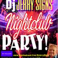 DJ JERRY SIGNS......Nightclub Party 1-9-2022