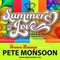 Pete Monsoon | Trance Lounge | Rejuvenation | Summer of Love | Set 7 | 03.00 - 04.00 | 28.06.14