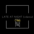 Late At Night (rnbmix) (Clean)