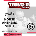 TREVOR THE DJ - 2000's House Anthem's Mix