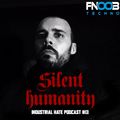 Silent Humanity - Industrial Hate Podcast #13 Fnoob Techno Radio