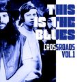 This is the blues: Crossroads Vol. 1