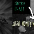 Conversa H-alt - João Monteiro
