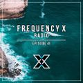 Frequency X Radio - Episode 41