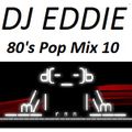 Dj Eddie 80's Pop Mix 10