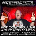 Fat Controller - 883 Centreforce radio - 20-08-24