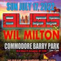 BLISS NYC with Wil Milton Live @ Commodore Park 7.17.22 Part 1