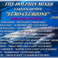 THE DOLPHIN MIXES - VARIOUS ARTISTS - ''EURO-CLUBZONE'' (VOLUME 1)