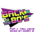 Back to the 80s | Pop + New Wave | Over 40 tracks in one hour | mixed by Dommy B