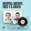 Hospital Mixtape - Fred V & Grafix 2015