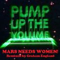 Pump Up The Volume - Mars Needs Women Remix