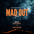MAD OUT - DJ BRIAN BADNESS & SHOTTA SUPERIOR