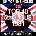 UK TOP 40: 09-15 AUGUST 1981