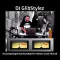 DJ GlibStylez - Thursday Night Hip Hop BLAST! (Twitch Live) 10-6-22