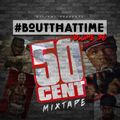 #BoutThatTime - #ThisIs50 - 50 Cent Mixtape - 2018.