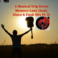 A Musical Trip Down Memory Lane (Soul. Disco. Funk Mix) Part II