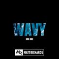 @DJMATTRICHARDS | WAVY MIX ONE