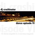 DJ Crashinator Dance Episode VI
