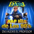 RAP MIX DE LOS 90's  DVJ ALEXIS EL PROFESOR