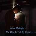 After Midnight - The Best Is Yet To Come