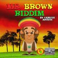 Mr Brown Riddim (REMASTERED penthouse records 2018) Mixed By SELEKTA MELLOJAH FANATIC OF RIDDIM